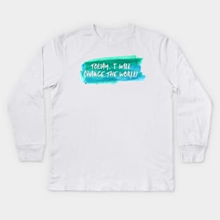 I will Change the World Kids Long Sleeve T-Shirt